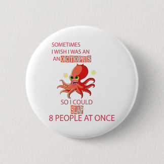 たまにタコだったらひっぱたいたらいいなぁ 缶バッジ