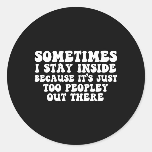 たまに家の中にいると人が多すぎる ラウンドシール (正面)