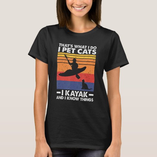 だからカヤックで猫を飼っていて、それを知っている Tシャツ (正面)