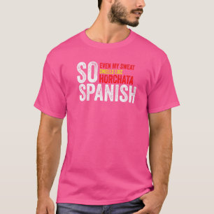 だからスペインの汗もホルチャタジムのような匂いがする Tシャツ