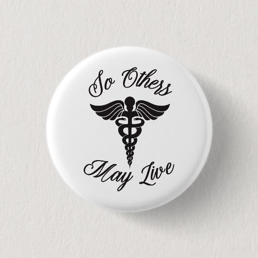 だから他の人は生きられる |医感動的療 缶バッジ (正面)