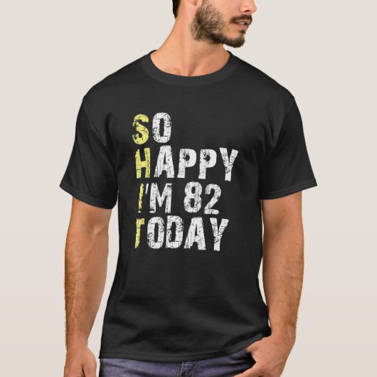だから幸せ私は82今日82誕生日年Pun Tシャツ (正面)