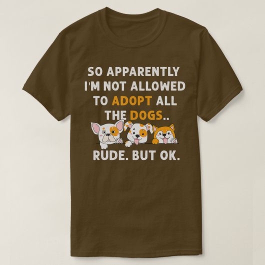 だから犬を全部飼うことは許されていないらしい Tシャツ (デザイン正面)