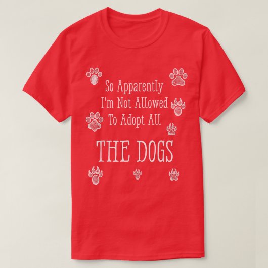 だから犬を全部飼うことは許されていないらしい Tシャツ (デザイン正面)