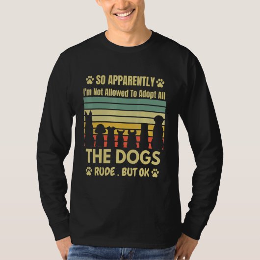 だから犬を全部飼うことは許されていないらしい Tシャツ (正面)