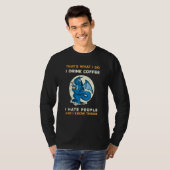 だから私がコーヒー飲むのは人が嫌いドラゴ Tシャツ (正面フル)