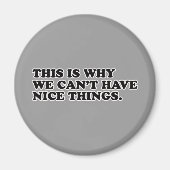 だから私たちは良いものを持つことができない マグネット (正面)