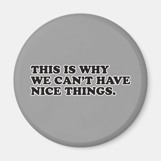 だから私たちは良いものを持つことができない マグネット (正面)