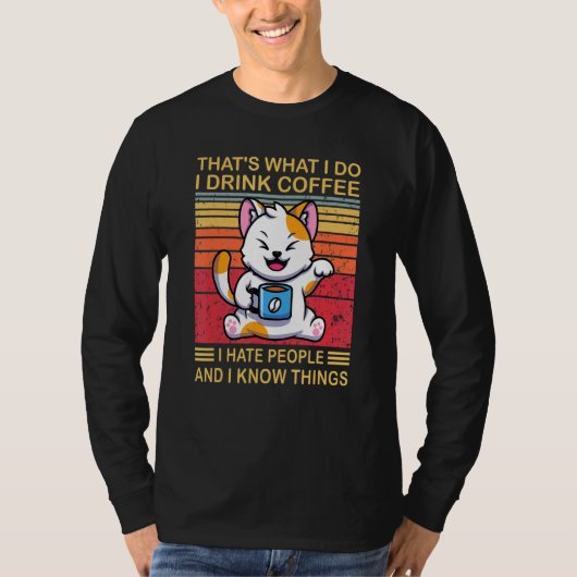 だから私はコーヒーを飲む私は人が嫌い私は飲む Tシャツ (正面)