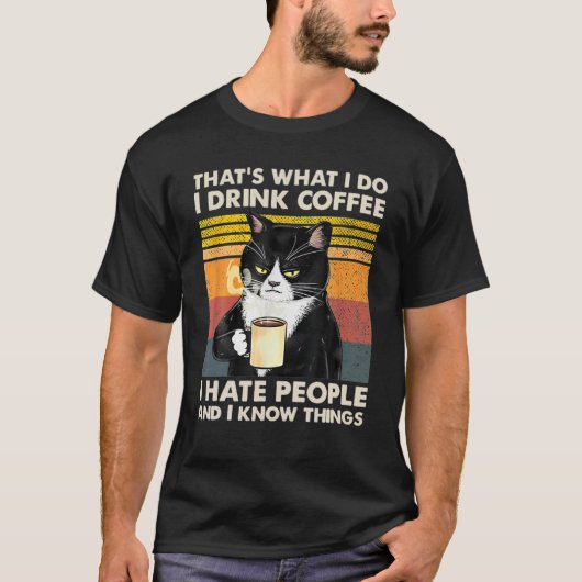 だから私はコーヒーを飲む私は人が嫌い私は飲む Tシャツ (正面)