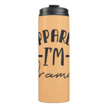 だから、どうやら私はドラマチックな熱タンブラーだ