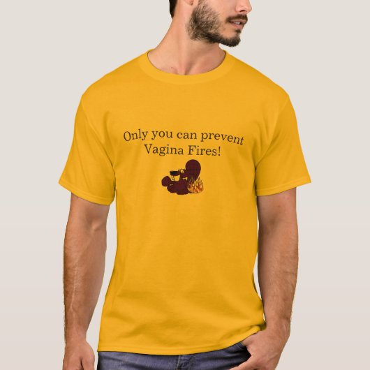 だけ膣の火を防ぐことができます! Tシャツ (正面)