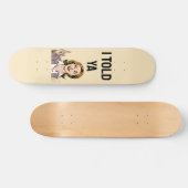 だって言ったじゃんスケートボード スケートボード (横)