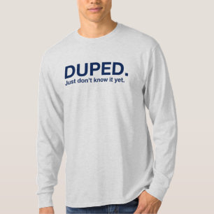 だまされた。まだ分かってない。 Tシャツ