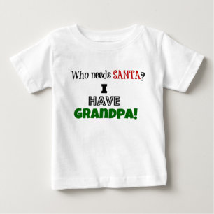 だれがサンタを必要としますか。 私に祖父があります ベビーTシャツ