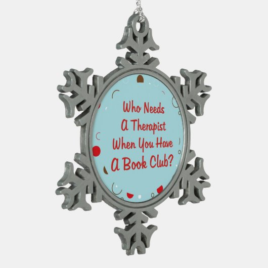 だれがセラピストのオーナメントを必要とするかブッククラブか- スノーフレークピューターオーナメント (左)