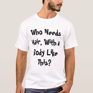 だれが毛を必要としますか。 Tシャツ