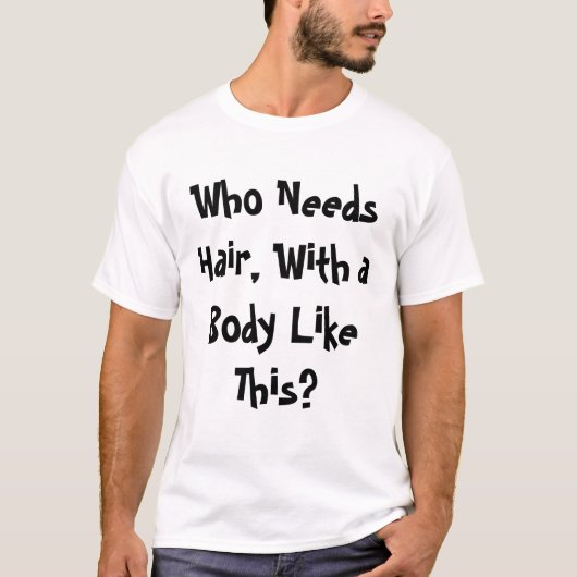 だれが毛を必要としますか。 Tシャツ (正面)
