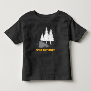 だれが1つを切りましたか。 樵のための屁の冗談 トドラーTシャツ