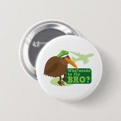 だれがbroを飛ばす必要がありますか。 キーウィの鳥のユーモア 缶バッジ (正面&裏面)