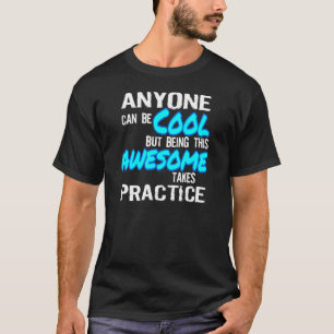 だれでも取ります練習を素晴らしいカッコいいである場合もあります Tシャツ