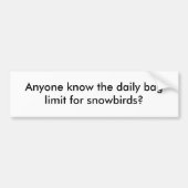 だれでもsnowbirdsのための毎日のバッグの限界を知っていますか。 バンパーステッカー (正面)