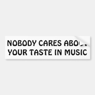 だれもあなたの音楽の好みについて気になりません バンパーステッカー