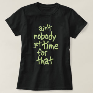 だれもその甘いブラウンの得られた時間ありません Tシャツ