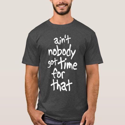 だれもその甘いブラウンの得られた時間ありません Tシャツ (正面)