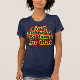 だれもそのTシャツの得られた時間ありません Tシャツ