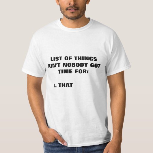 だれもそれの得られた時間ありません Tシャツ (正面)