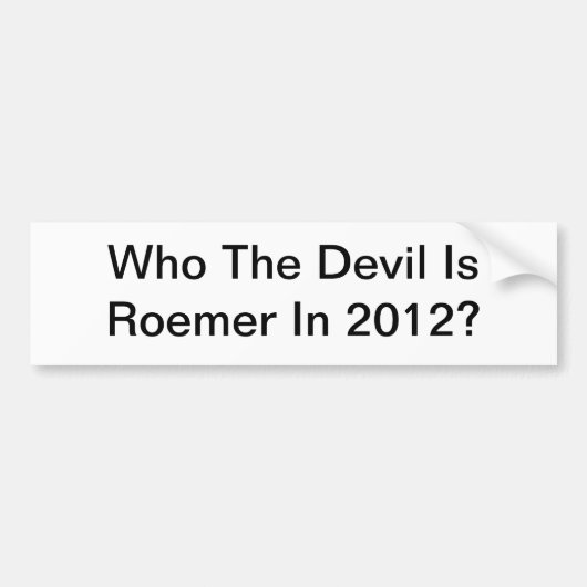 だれを悪魔がRoemer 2012年にであるか バンパーステッカー (正面)
