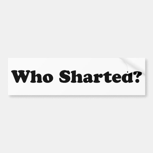 だれShartedか。 バンパーステッカー (正面)