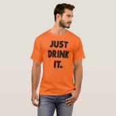 ちょうどそれを飲んで下さい Tシャツ (正面フル)