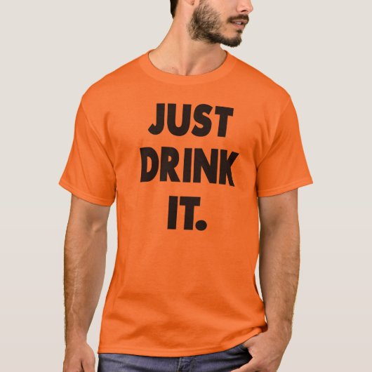 ちょうどそれを飲んで下さい Tシャツ (正面)