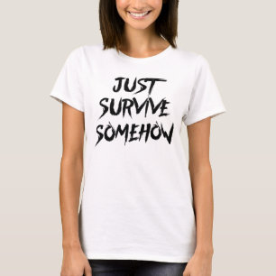 ちょうどどうかして生き延びて下さい Tシャツ