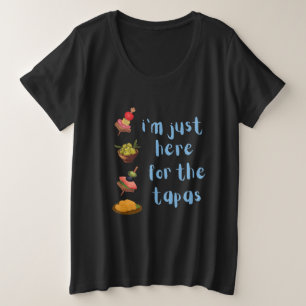 ちょうどタパスを取りに来たおもしろい プラスサイズTシャツ