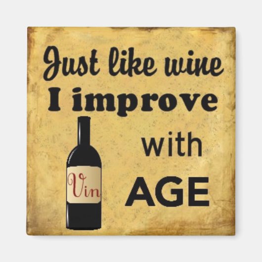 ちょうどワインのように私は年齢マグネットで改善する マグネット (正面)