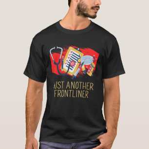 ちょうど別のフロントライナー医療スタッフの最前線を見る Tシャツ