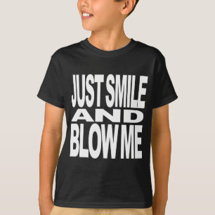 ちょうど微笑させ、私を吹いて下さい Tシャツ