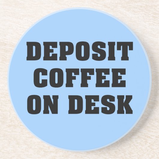 ちょうど私の机のコーヒーを残し、遠くにに行って下さい コースター (正面)