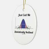 ちょうど私を統計的に傾斜させる電話して下さい(鐘のカーブ) セラミックオーナメント (左)