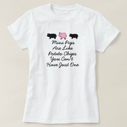 ちょうど1つの小型ブタを持つことができません Tシャツ (デザイン正面)