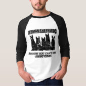 -ちょうど1つを有することができないのでジャーマン・シェパード Tシャツ (正面)