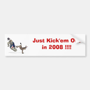 ちょうど2008年にそれらを!蹴って下さい!! バンパーステッカー