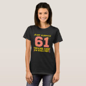 ちょうど61神感謝してい私はまだ熱い61番目の生まれ Tシャツ (正面フル)