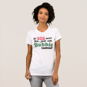 ちょうどBubbieを頼んで下さい Tシャツ (正面フル)