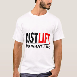 ちょうどLIFT-ITは私がすることです Tシャツ