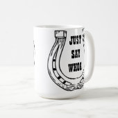 ちょうどWHOAコーヒー・マグを言って下さい コーヒーマグカップ (正面右)