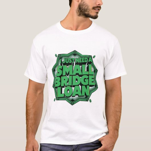 ちょっとしたつなぎ融資が欲しいだけ Tシャツ (正面)